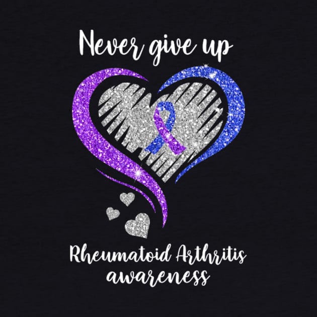 Never Give Up Rheumatoid Arthritis Awareness by WilliamHoraceBatezell